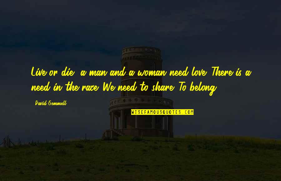 Woman And Man Love Quotes By David Gemmell: Live or die, a man and a woman