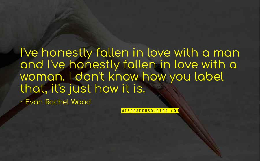 Woman And Man Love Quotes By Evan Rachel Wood: I've honestly fallen in love with a man