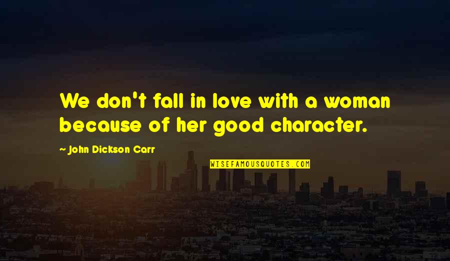 Woman And Mystery Quotes By John Dickson Carr: We don't fall in love with a woman