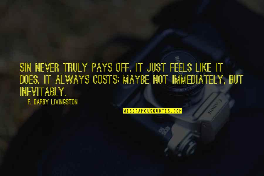 Woman At Point Zero Important Quotes By F. Darby Livingston: Sin never truly pays off. It just feels Woman At Point Zero Important Quotes By F. Darby Livingston: Sin never truly pays off. It just feels