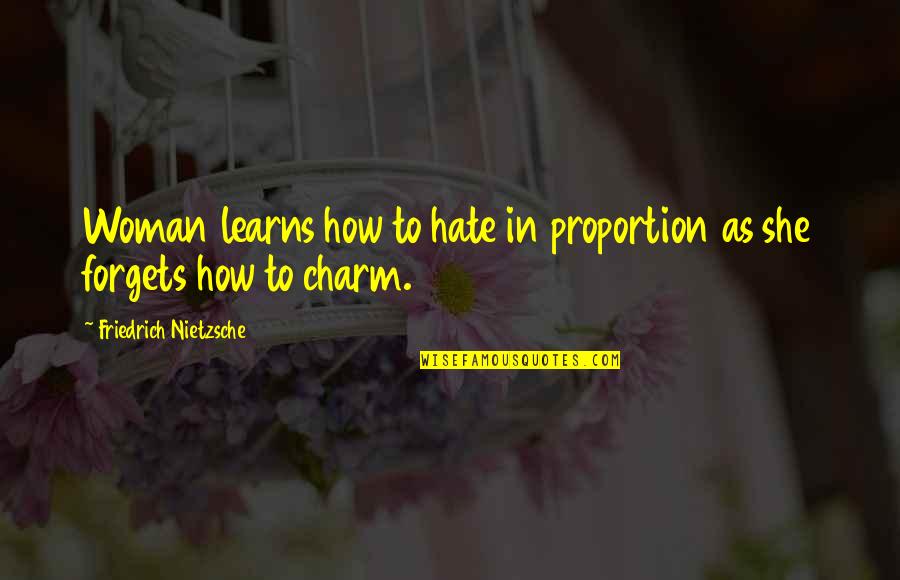 Woman Charm Quotes By Friedrich Nietzsche: Woman learns how to hate in proportion as