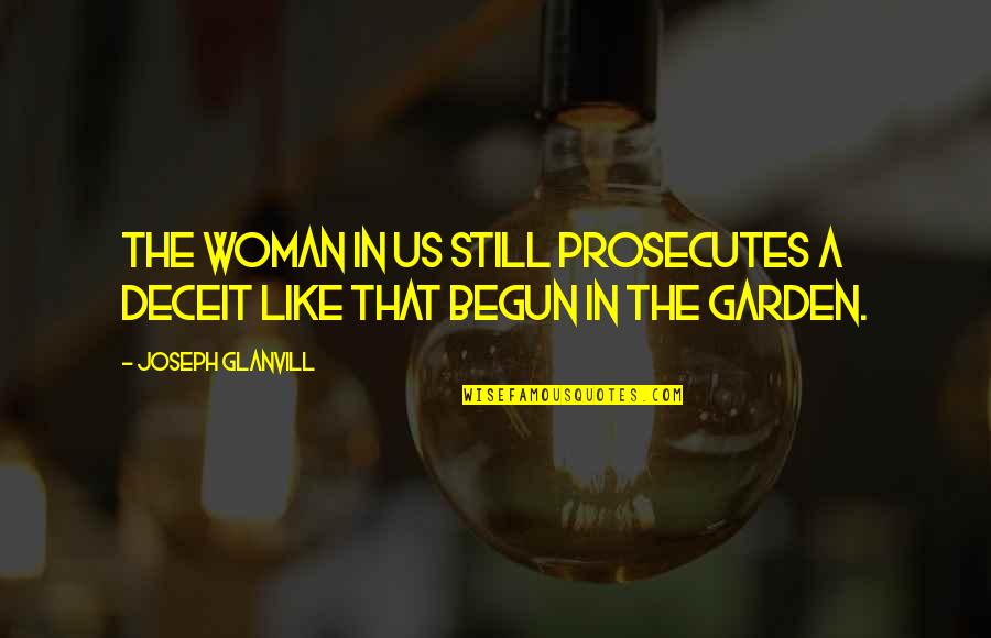 Woman Garden Quotes By Joseph Glanvill: The woman in us still prosecutes a deceit Woman Garden Quotes By Joseph Glanvill: The woman in us still prosecutes a deceit