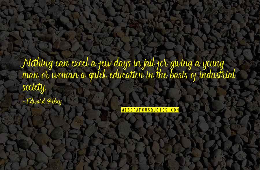 Woman Giving Up Quotes By Edward Abbey: Nothing can excel a few days in jail
