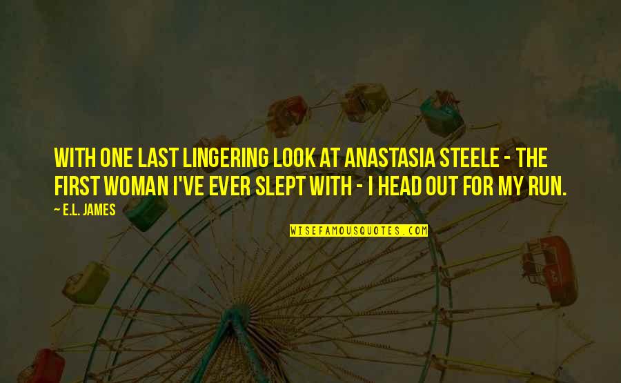 Woman Head Quotes By E.L. James: With one last lingering look at Anastasia Steele