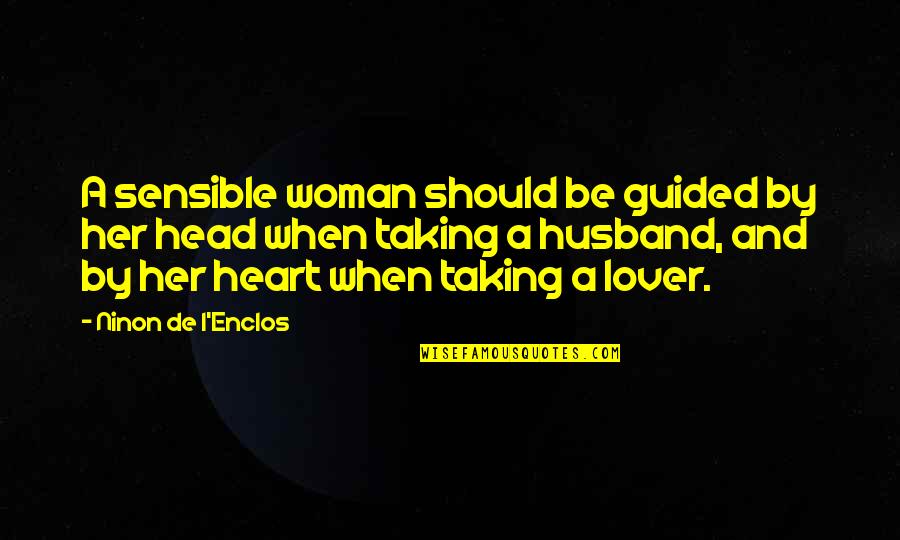 Woman Head Quotes By Ninon De L'Enclos: A sensible woman should be guided by her