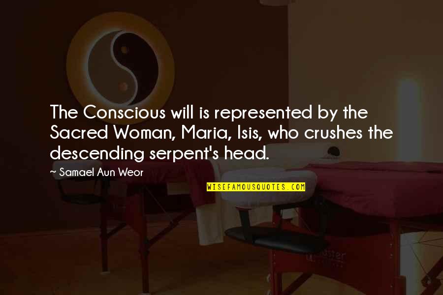 Woman Head Quotes By Samael Aun Weor: The Conscious will is represented by the Sacred