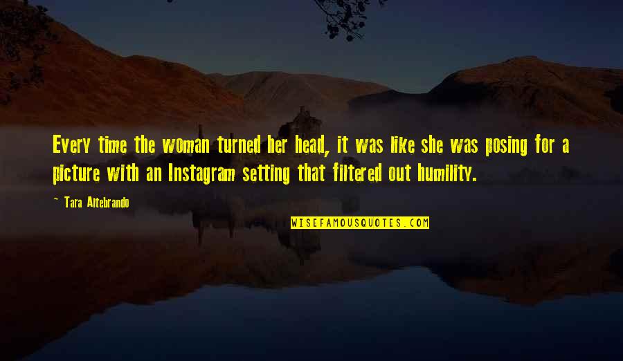 Woman Head Quotes By Tara Altebrando: Every time the woman turned her head, it