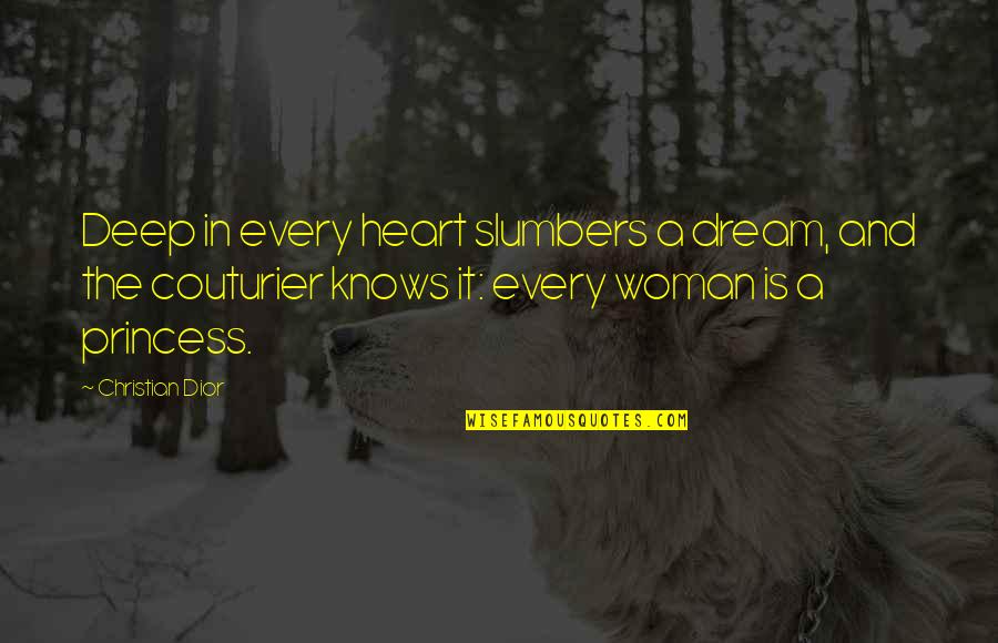 Woman Heart Quotes By Christian Dior: Deep in every heart slumbers a dream, and