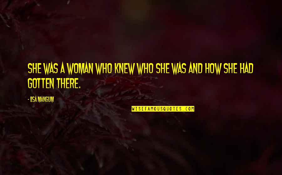 Woman Identity Quotes By Lisa Mangum: She was a woman who knew who she