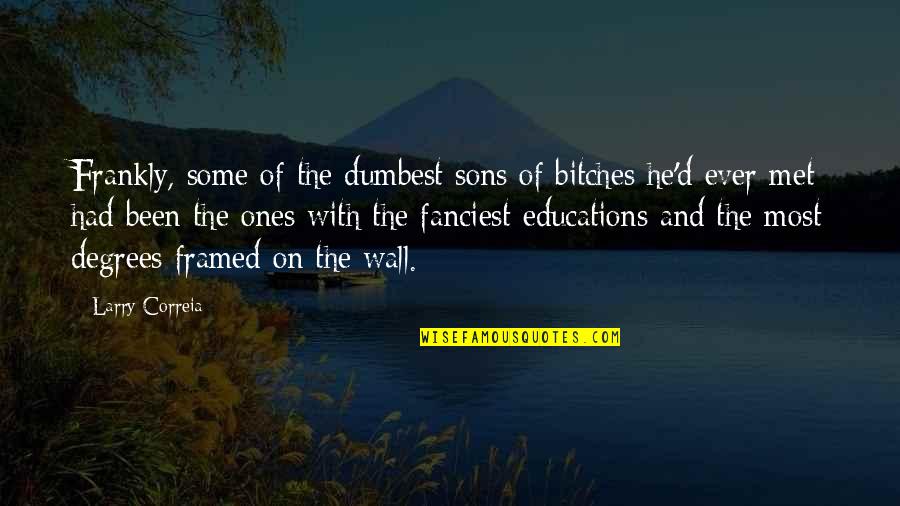 Woman In Progress Quotes By Larry Correia: Frankly, some of the dumbest sons of bitches