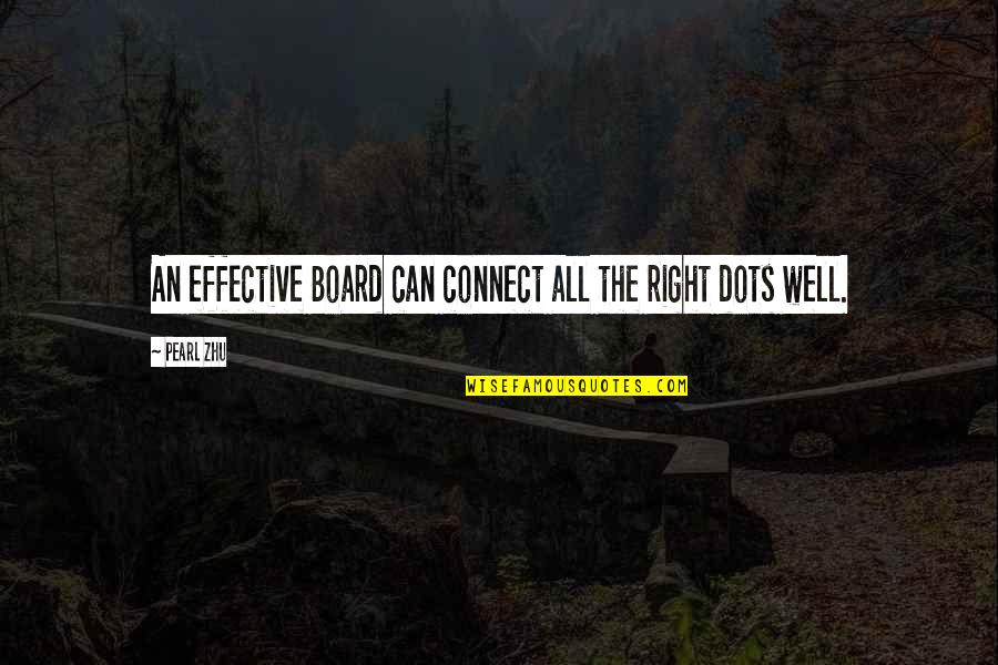 Woman In Progress Quotes By Pearl Zhu: An effective Board can connect all the right