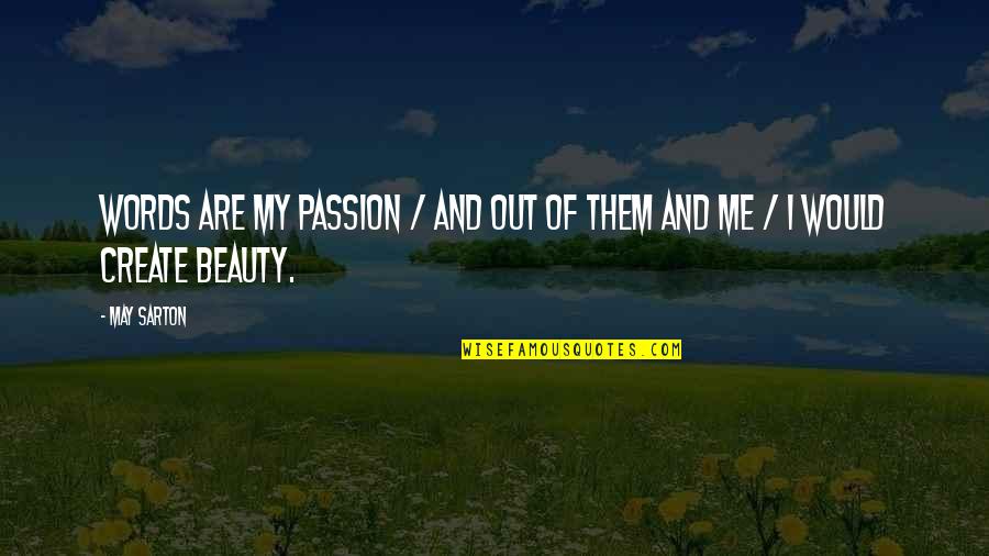 Woman In Red Lipstick Quotes By May Sarton: Words are my passion / And out of