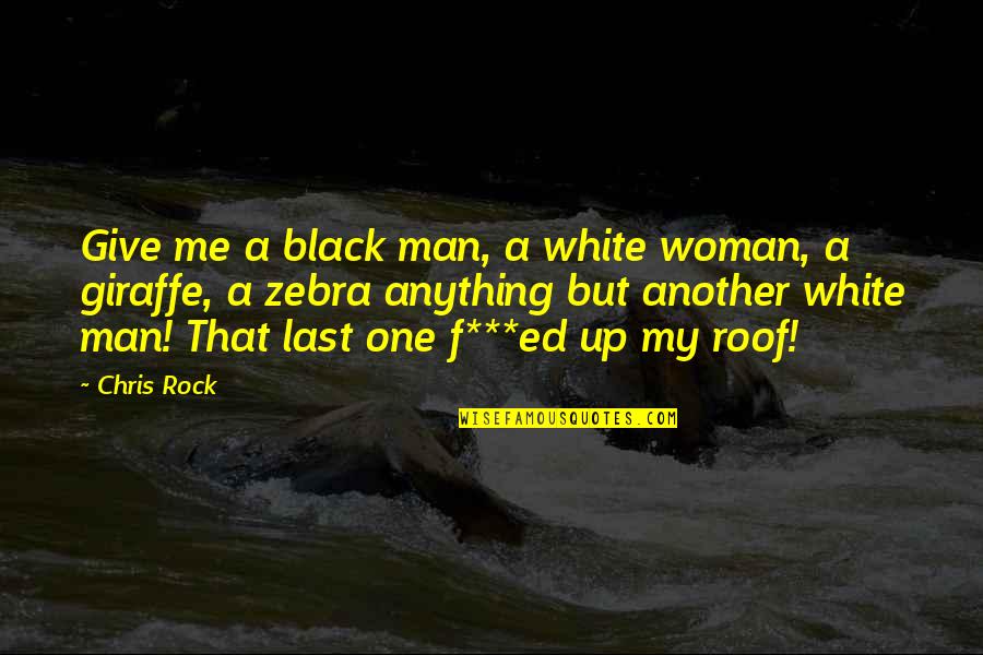 Woman In White Quotes By Chris Rock: Give me a black man, a white woman,