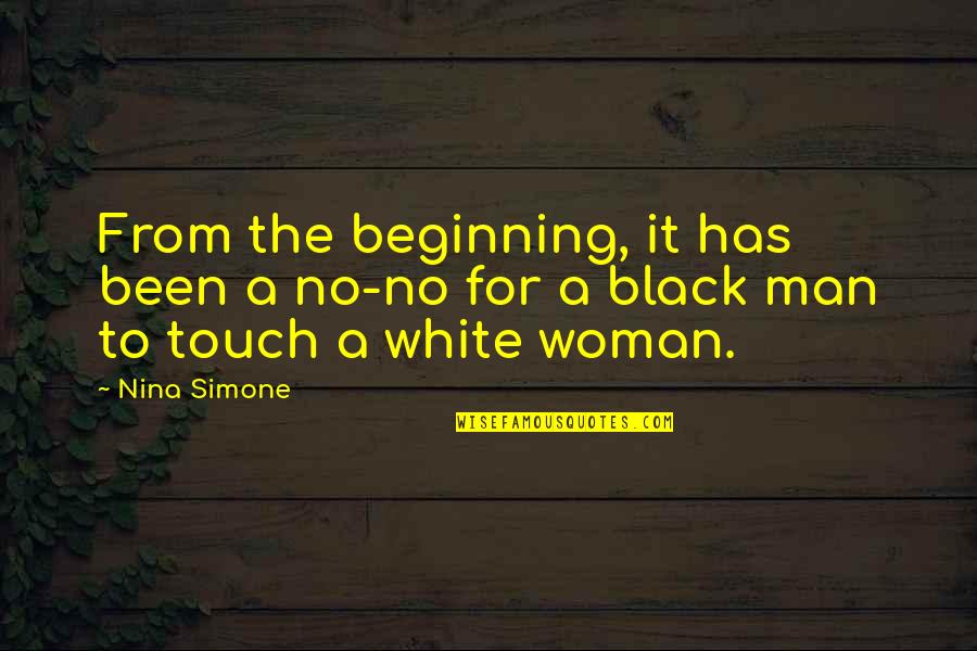 Woman In White Quotes By Nina Simone: From the beginning, it has been a no-no