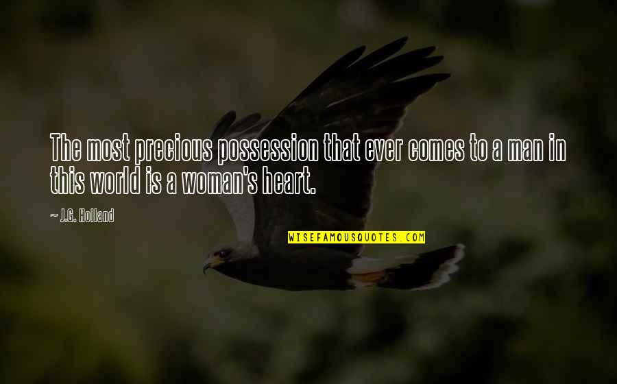 Woman Is Precious Quotes By J.G. Holland: The most precious possession that ever comes to