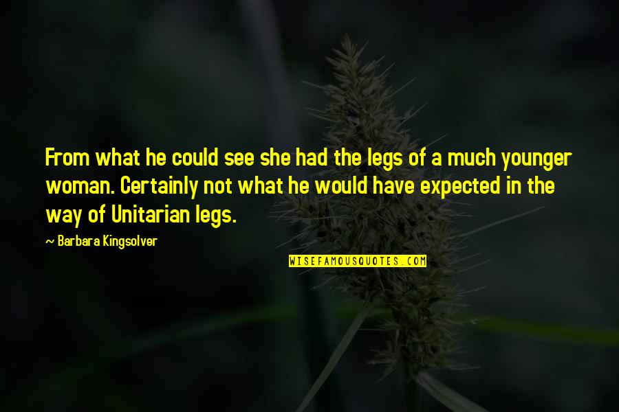 Woman Legs Quotes By Barbara Kingsolver: From what he could see she had the