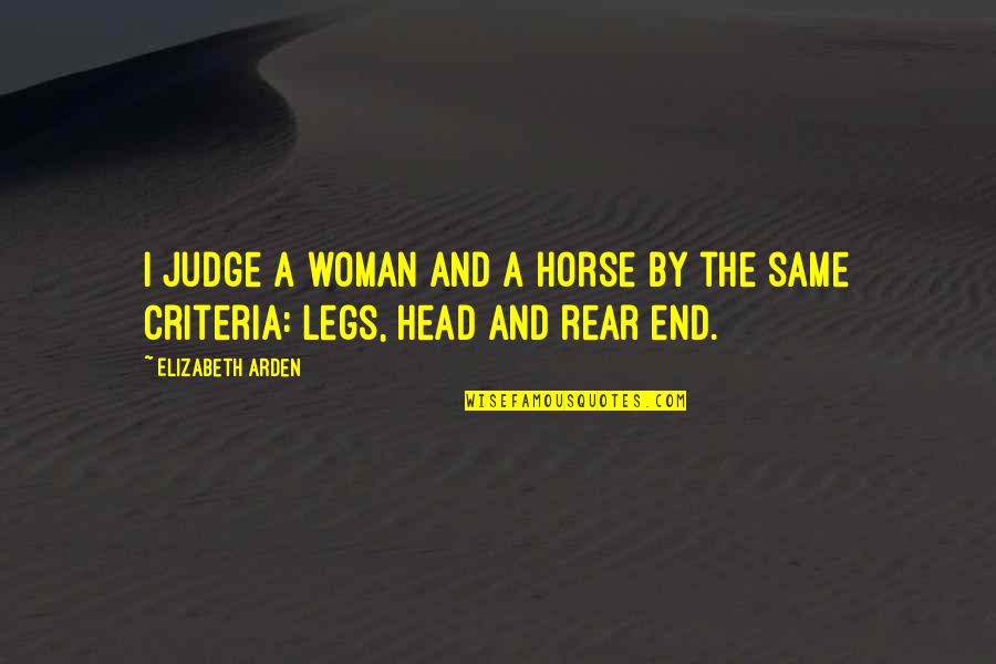 Woman Legs Quotes By Elizabeth Arden: I judge a woman and a horse by