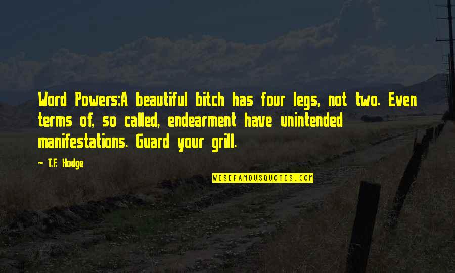 Woman Legs Quotes By T.F. Hodge: Word Powers:A beautiful bitch has four legs, not