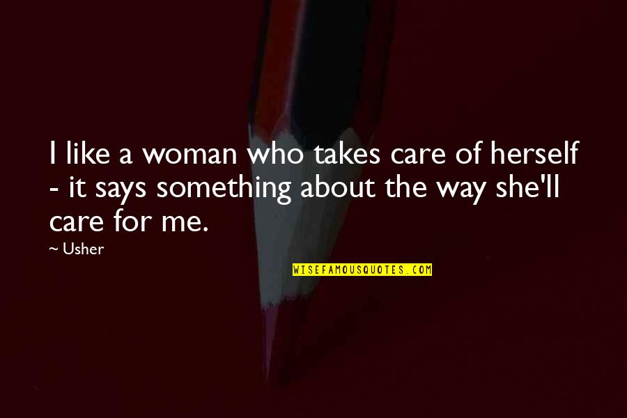 Woman Like Me Quotes By Usher: I like a woman who takes care of