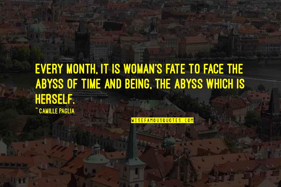 Woman Months Quotes By Camille Paglia: Every month, it is woman's fate to face