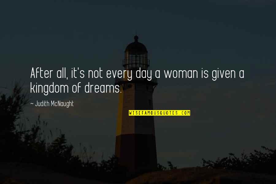 Woman My Dreams Quotes By Judith McNaught: After all, it's not every day a woman