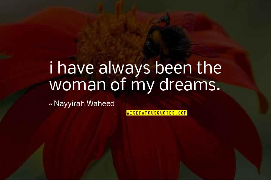 Woman My Dreams Quotes By Nayyirah Waheed: i have always been the woman of my