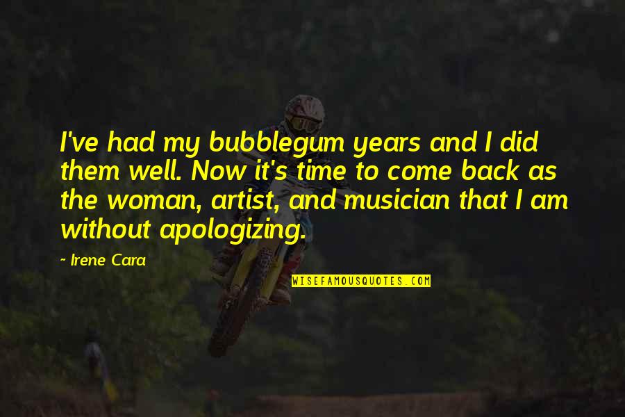 Woman My Time Quotes By Irene Cara: I've had my bubblegum years and I did
