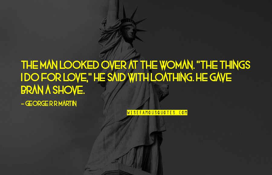 Woman Over Man Quotes By George R R Martin: The man looked over at the woman. "The