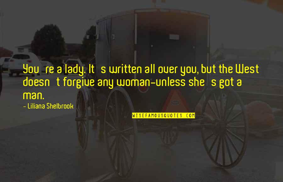 Woman Over Man Quotes By Liliana Shelbrook: You're a lady. It's written all over you,