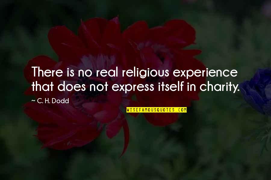 Woman Pampered Quotes By C. H. Dodd: There is no real religious experience that does