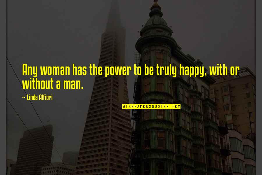 Woman Quotes Quotes By Linda Alfiori: Any woman has the power to be truly