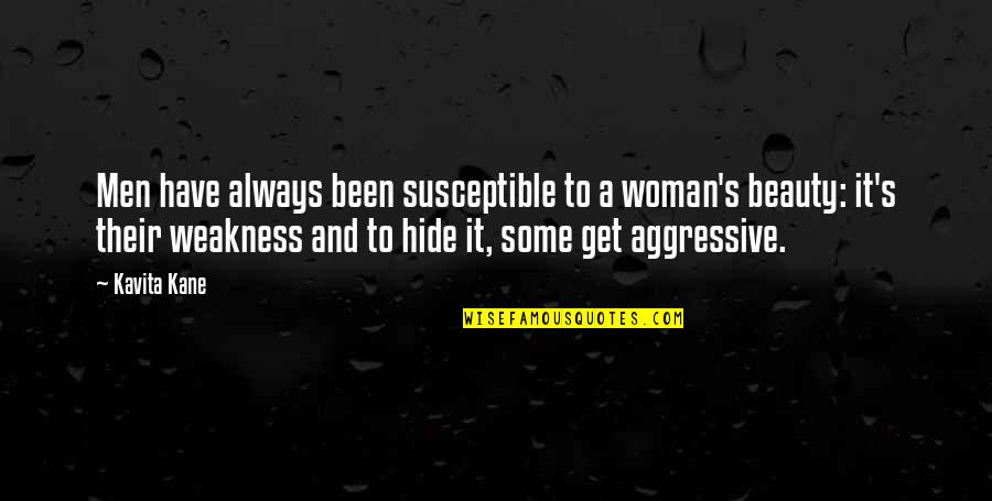 Woman S Beauty Quotes By Kavita Kane: Men have always been susceptible to a woman's