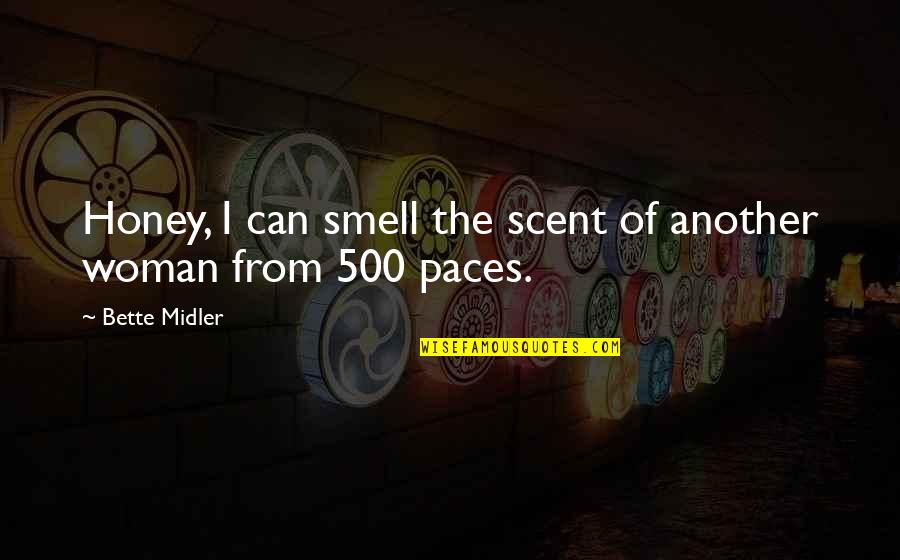 Woman Scent Quotes By Bette Midler: Honey, I can smell the scent of another
