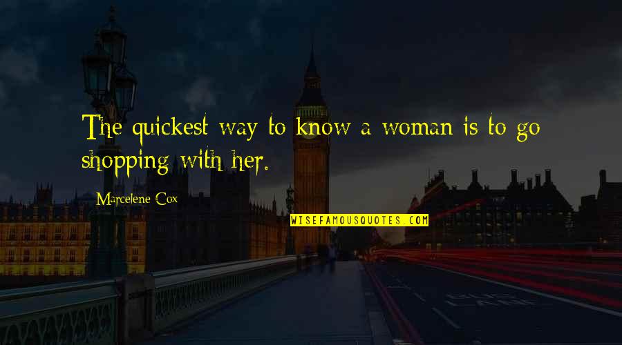 Woman Shopping Quotes By Marcelene Cox: The quickest way to know a woman is