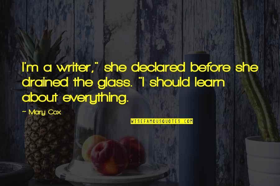 Woman Simple Harness Quotes By Mary Cox: I'm a writer," she declared before she drained