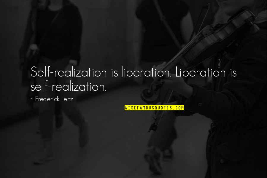 Woman Spoil Yourself Quotes By Frederick Lenz: Self-realization is liberation. Liberation is self-realization.