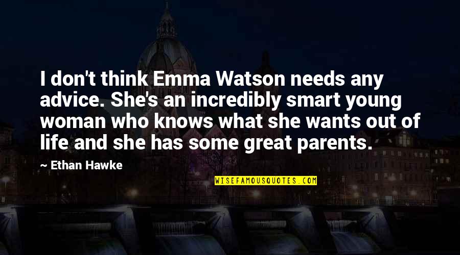 Woman To Woman Advice Quotes By Ethan Hawke: I don't think Emma Watson needs any advice.