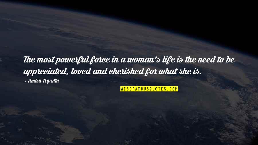 Woman To Woman Life Quotes By Amish Tripathi: The most powerful force in a woman's life