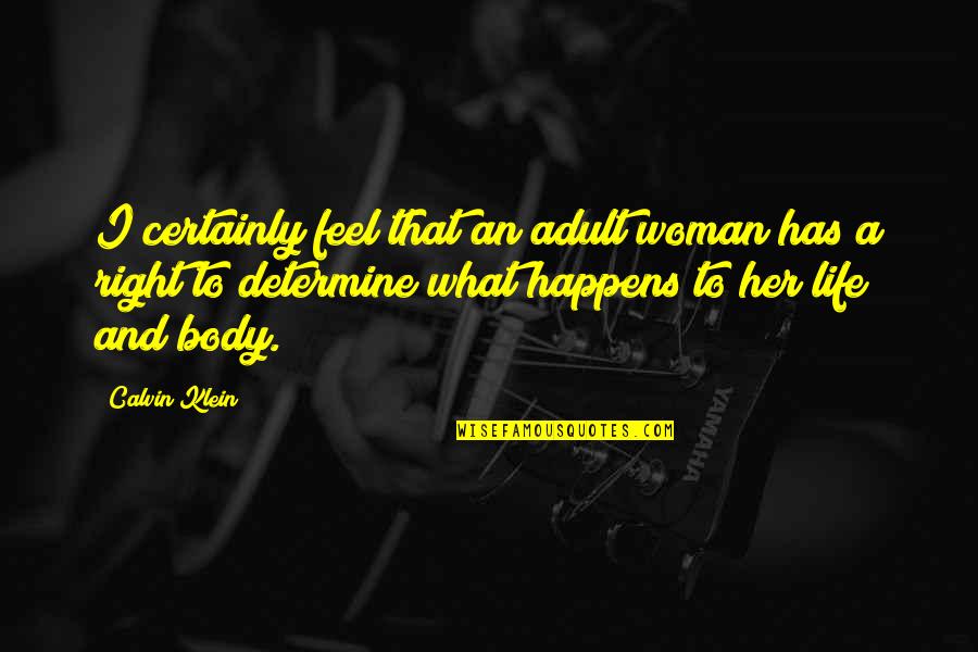 Woman To Woman Life Quotes By Calvin Klein: I certainly feel that an adult woman has