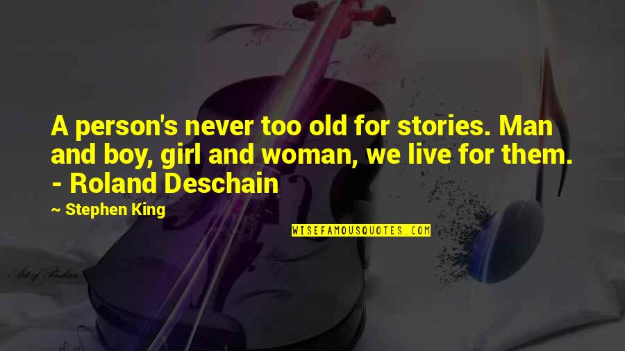 Woman Vs Girl Quotes By Stephen King: A person's never too old for stories. Man