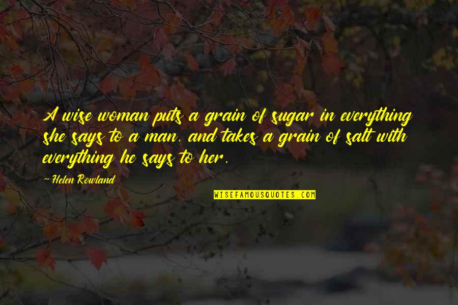 Woman Wisdom Quotes By Helen Rowland: A wise woman puts a grain of sugar