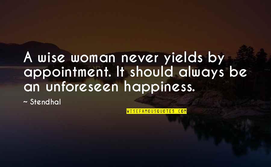 Woman Wise Quotes By Stendhal: A wise woman never yields by appointment. It