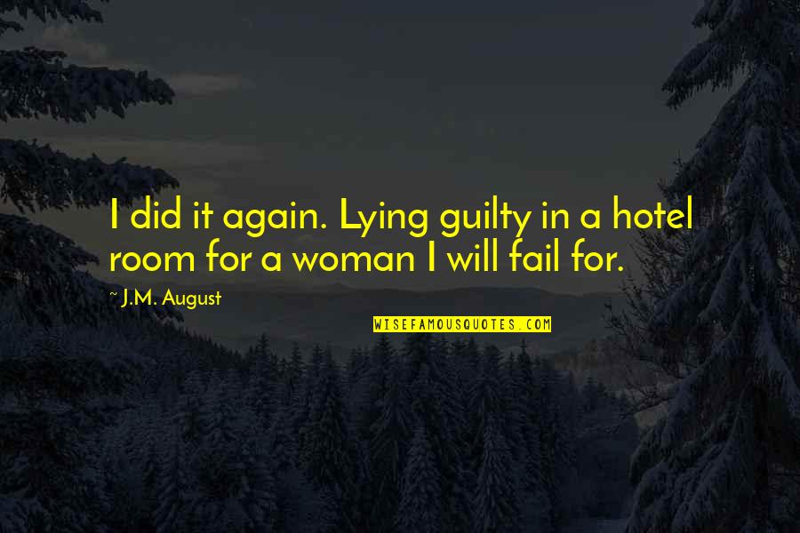 Woman With Ambition Quotes By J.M. August: I did it again. Lying guilty in a