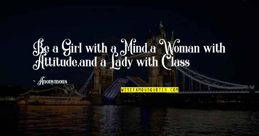 Woman With Class Quotes By Anonymous: Be a Girl with a Mind,a Woman with