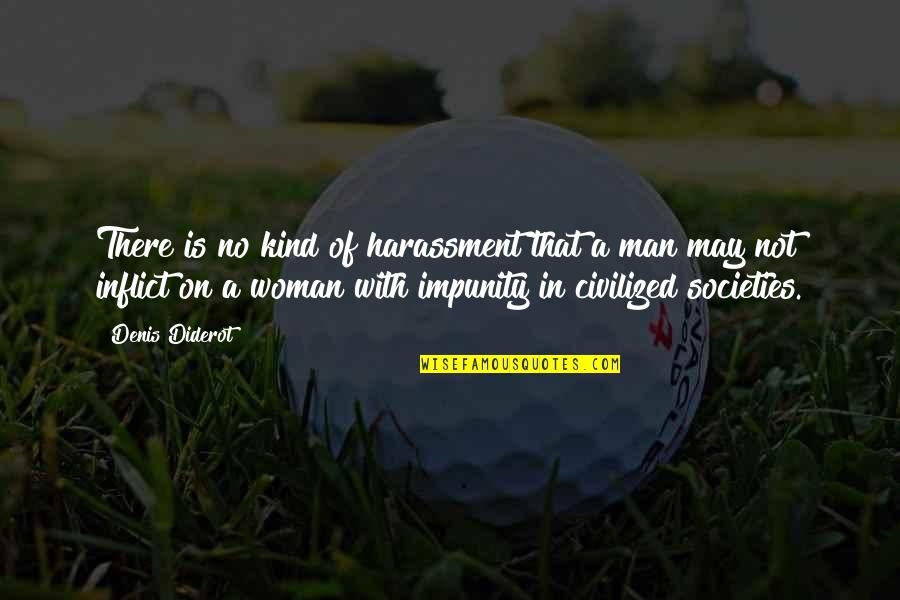 Woman With Man Quotes By Denis Diderot: There is no kind of harassment that a