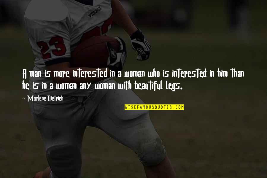 Woman With Man Quotes By Marlene Dietrich: A man is more interested in a woman