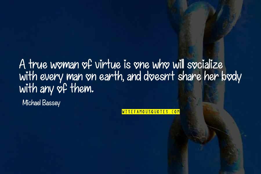 Woman With Man Quotes By Michael Bassey: A true woman of virtue is one who