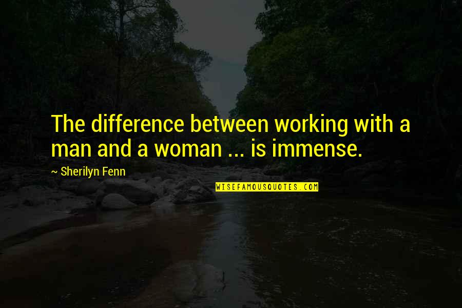 Woman With Man Quotes By Sherilyn Fenn: The difference between working with a man and