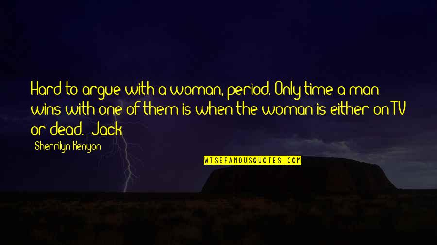 Woman With Man Quotes By Sherrilyn Kenyon: Hard to argue with a woman, period. Only