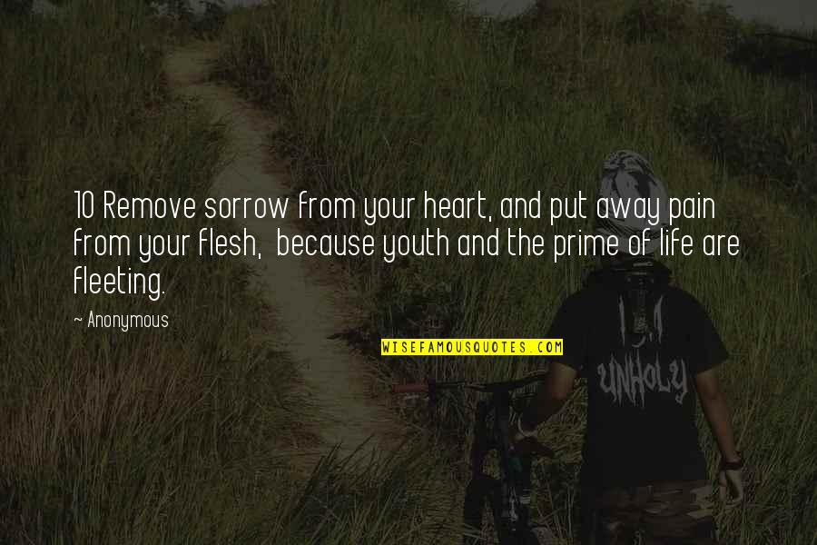 Woman With Substance Quotes By Anonymous: 10 Remove sorrow from your heart, and put
